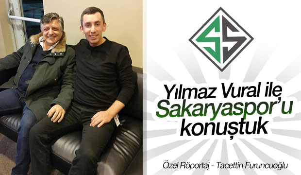 YILMAZ VURAL İLE SAKARYASPOR U KONUŞTUK 