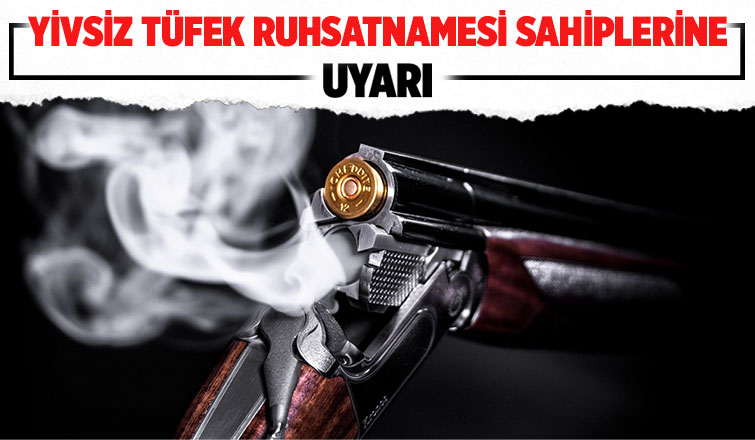 Yivsiz tüfek ruhsatnamesi sahiplerine 1 Eylül uyarısı