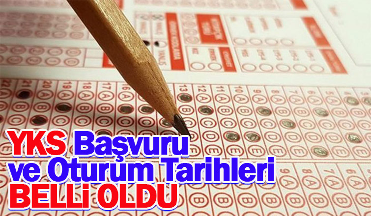 YKS başvuru ve oturum tarihleri belli oldu