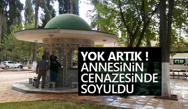 Yok artık Annesinin cenazesinde soyuldu 