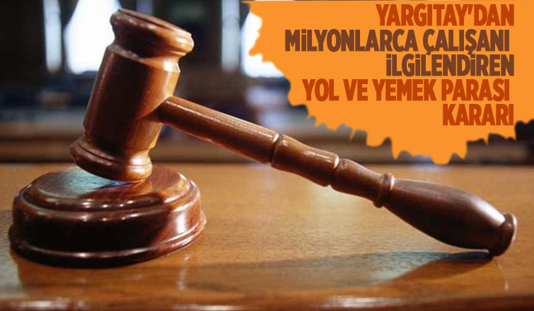 Yol ve yemek parası hesabına son noktayı Yargıtay koydu