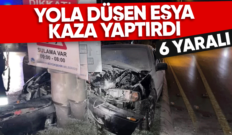 Yola düşen eşya kazaya neden oldu: 6 yaralı