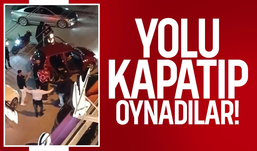 Yolu kapatıp oyun oynadılar