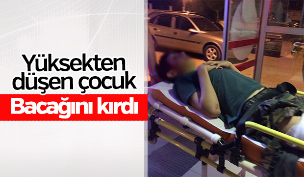 Yüksekten Düşen Çocuk Bacağını Kırdı