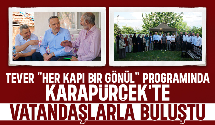 Yunus Tever Karapürçek'te vatandaşlarla buluştu