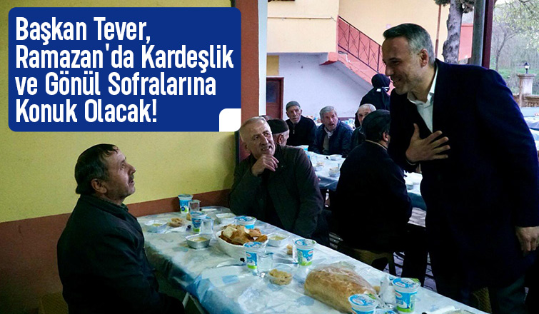 Yunus Tever vatandaşlarla iftar yapacak