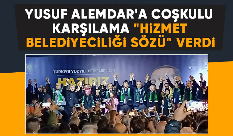 Yusuf Alemdar coşkuyla karşılandı