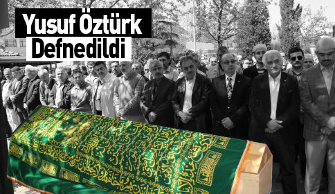 Yusuf Öztürk Defnedildi