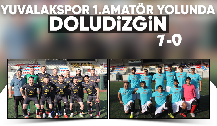 Yuvalakspor 1.Amatör yolunda Doludizgin  7-0