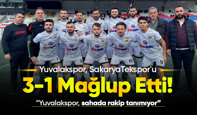 Yuvalakspor, Sakaryatekspor'u 3-1 mağlup etti!