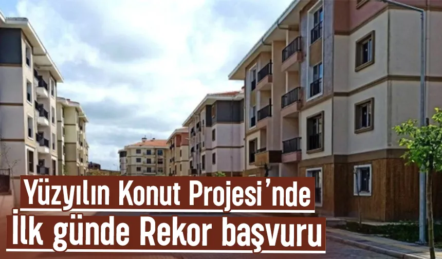 Yüzyılın Konut Projesi’nde rekor başvuru