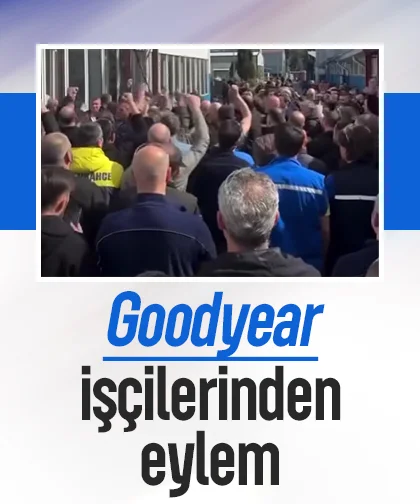 Zam teklifini beğenmeyen Goodyear işçileri eylem yaptı