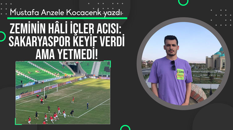 Zeminin hâli içler acısı: Sakaryaspor keyif verdi ama yetmedi!
