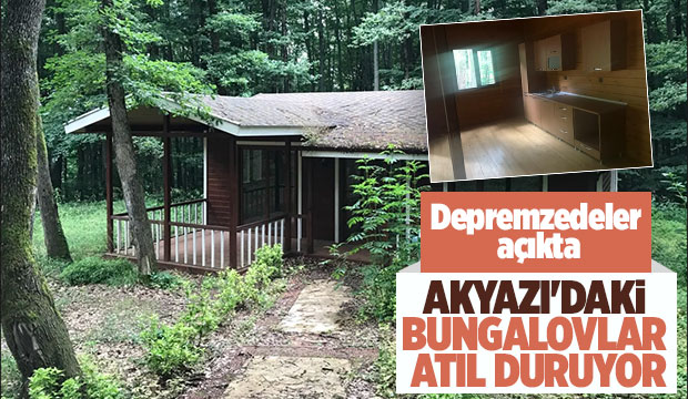 Akyazı'daki atıl bungalovları depremzedelere verin çağrısı