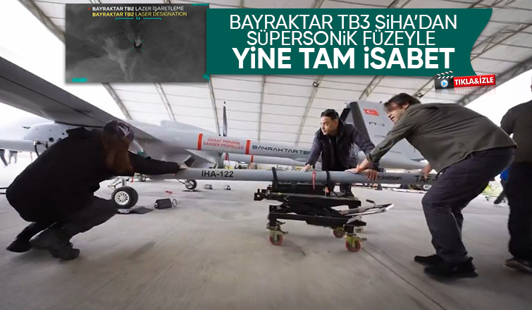 Bayraktar TB3 SİHA süpersonik füzeyle hedefi vurdu