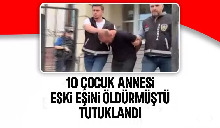 Eski eşini silahla vurarak öldüren koca tutuklandı