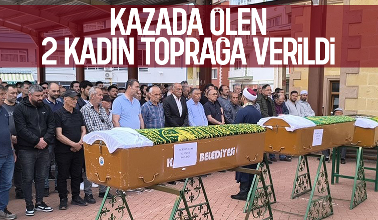 Feci kazada ölen iki kadına acı veda