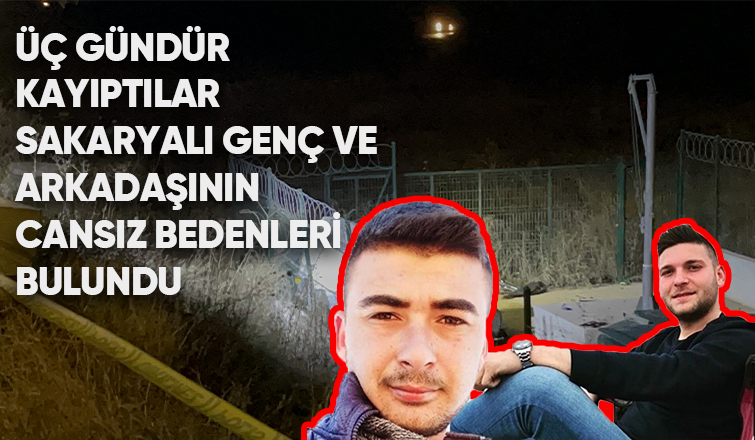 Kayıp olarak aranan 2 gencin cansız bedenleri bulundu