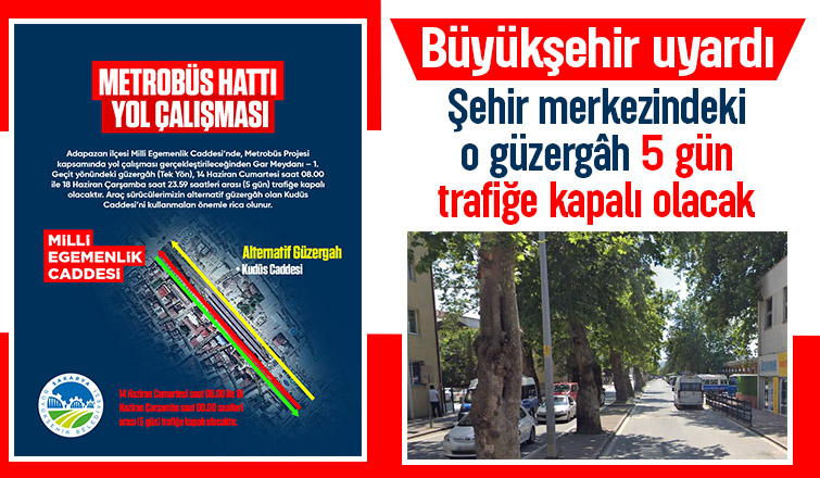 Sakarya da o güzergah 5 gün trafiğe kapalı olacak