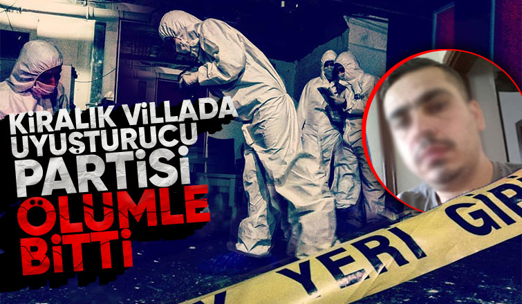 Villada uyuşturucu partisinde 1 kişi öldü