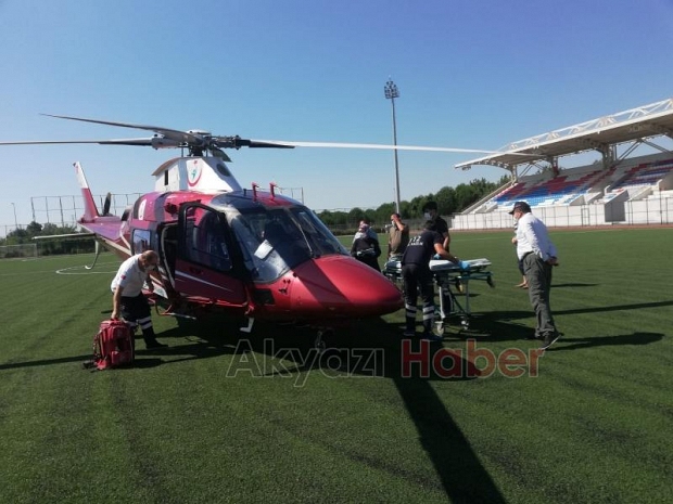 Akyazı'ya ambulans helikopter ile nakledildi