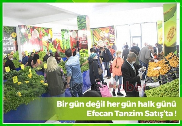 Efecan Tanzim Satışta her gün en ucuz fiyat