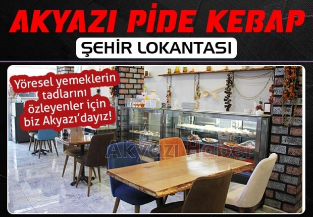 Akyazı Pide Kebap Şehir Lokantası'ndan Eşsiz Lezzetler