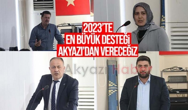  2023’te en büyük desteği Akyazı’dan vereceğiz