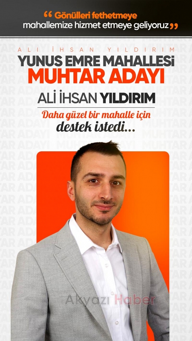 Yunus Emre Mahallesi'nde muhtarlık için güçlü aday Ali İhsan Yıldırım 