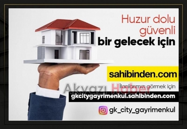 Akyazı'da Yatırımın Adresi: GK City Müteahhitlik & Gayrimenkul Danışmanlığı