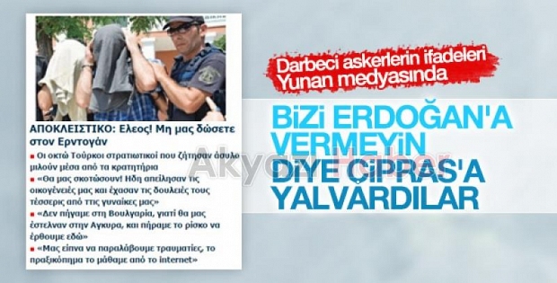 Yunanistana kaçan askerler Çiprasa yalvardı