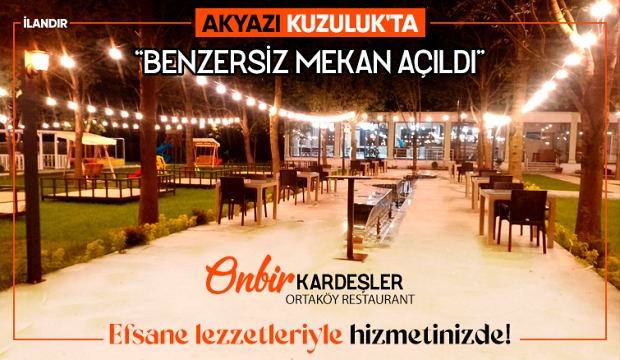 Akyazı Kuzuluk'ta Lezzet Durağı: Onbirkardeşler Ortaköy Restorant Açıldı!
