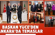 Başkan Yüce Ankara'da ziyaretlerde bulundu
