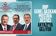 BBP Genel Başkanı Mustafa Destici, Akyazı'ya Geliyor