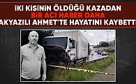 Feci kazada can kaybı 3'e çıktı ölenler arasında Akyazılı isimde var