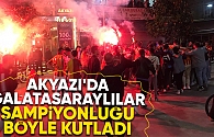 Galatasaray'ın şampiyonluğu Akyazı'da kutlandı