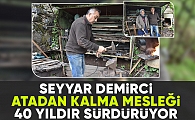 Seyyar demirci İlçe ilçe dolaşıp tamirat yaparak geçimini sağlıyor